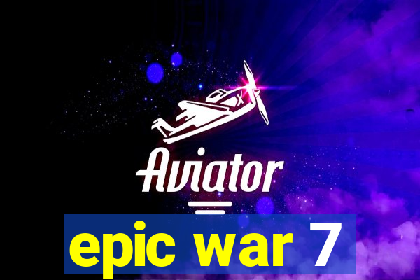 epic war 7