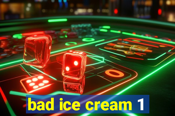 bad ice cream 1