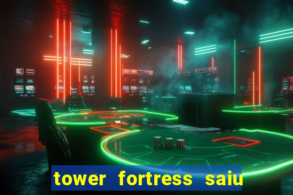 tower fortress saiu da play store