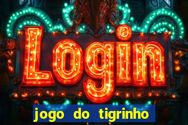 jogo do tigrinho na casa chinesa