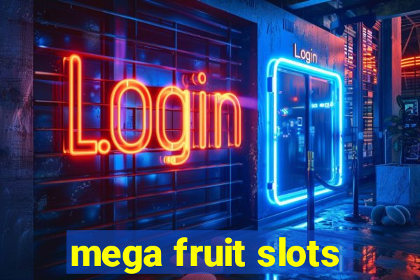 mega fruit slots