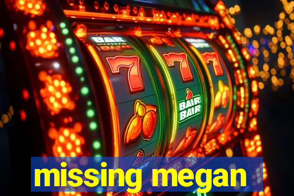 missing megan