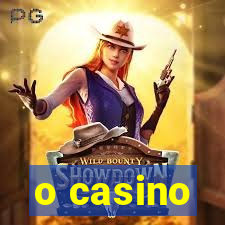 o casino