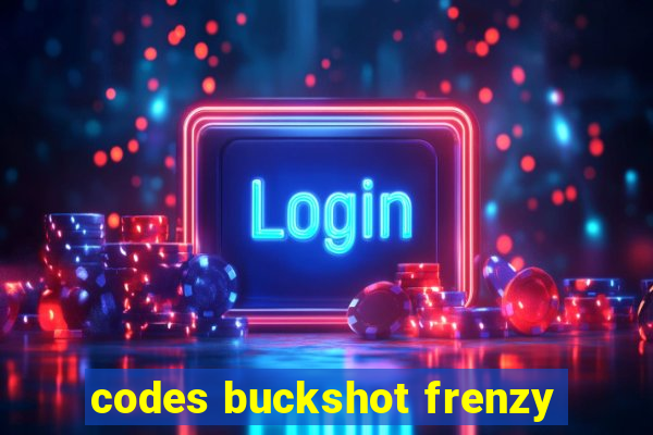 codes buckshot frenzy