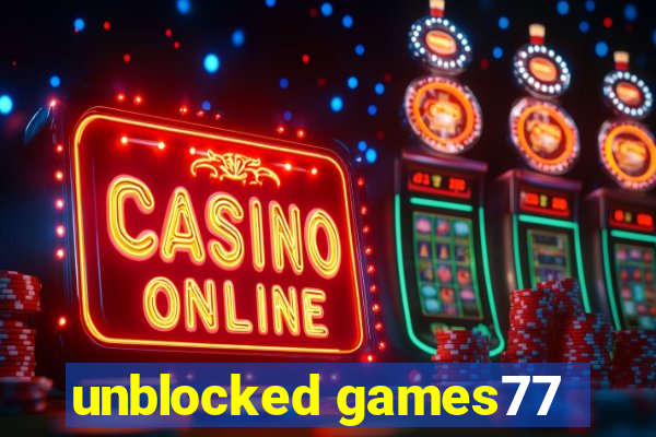 unblocked games77