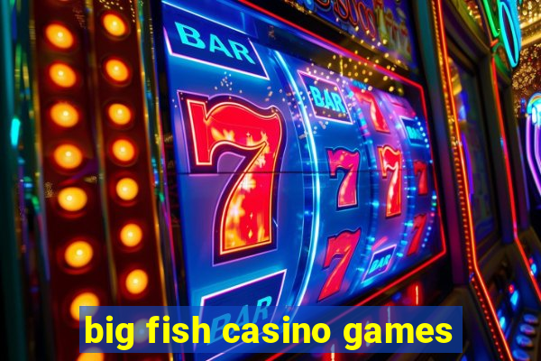 big fish casino games