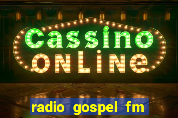 radio gospel fm salvador bahia