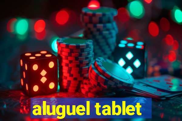 aluguel tablet