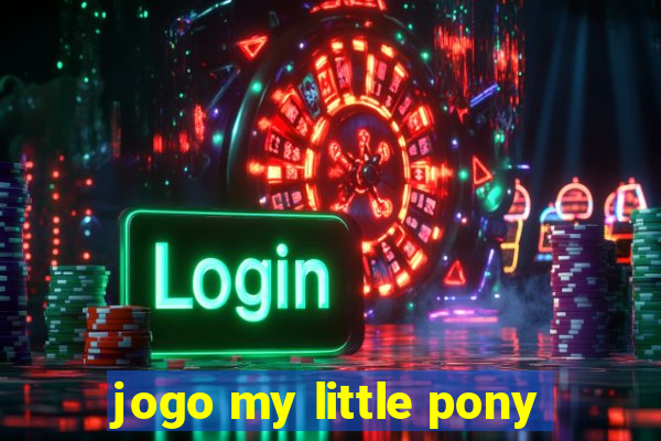 jogo my little pony