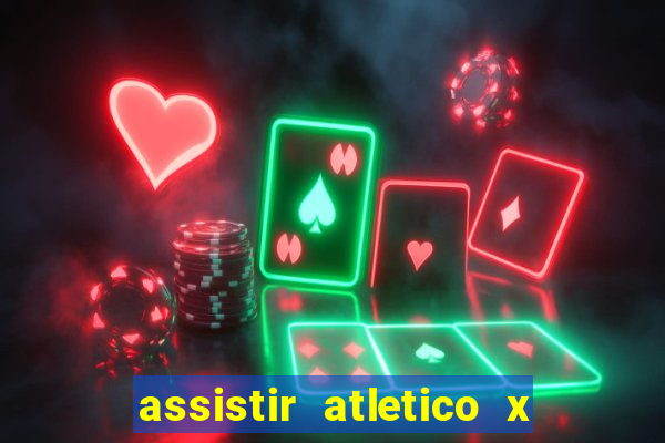 assistir atletico x botafogo ao vivo hd