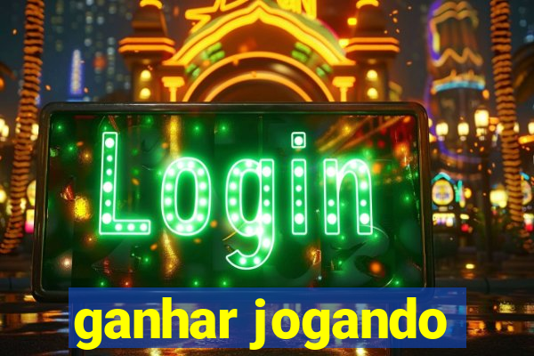 ganhar jogando