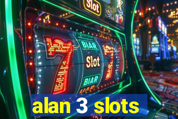 alan 3 slots