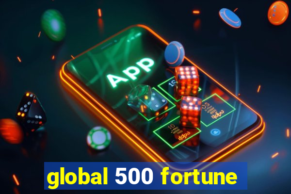 global 500 fortune