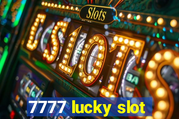 7777 lucky slot