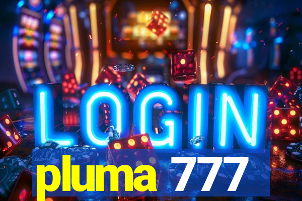 pluma 777