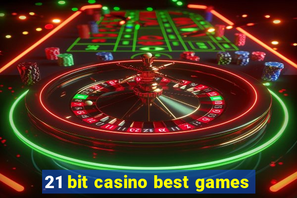 21 bit casino best games