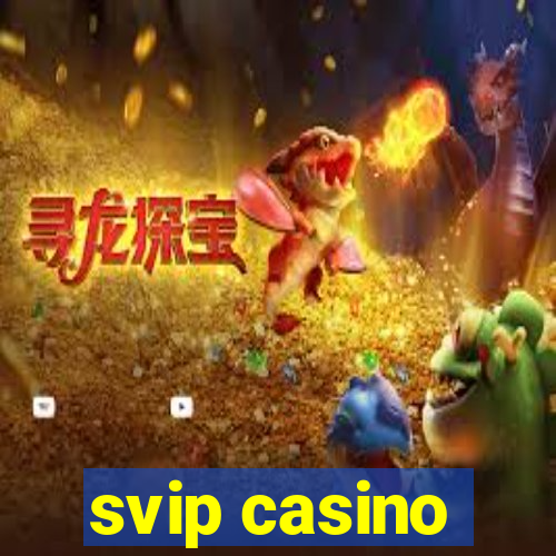 svip casino