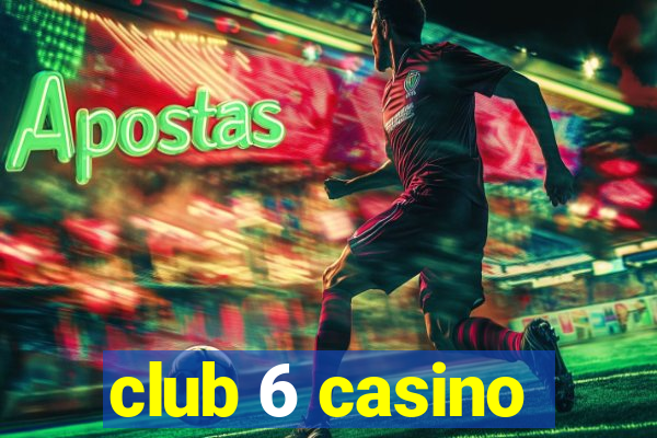 club 6 casino