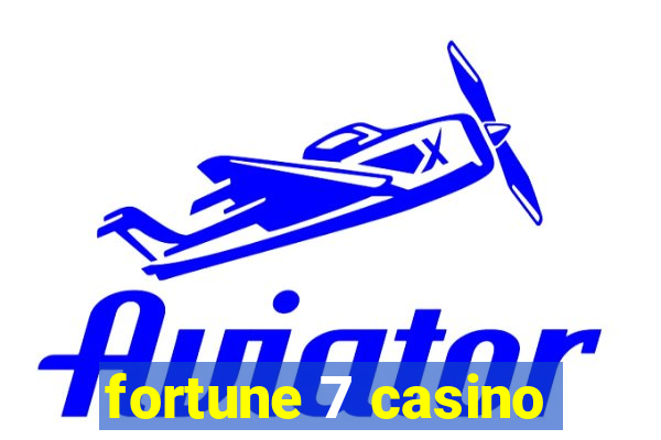 fortune 7 casino