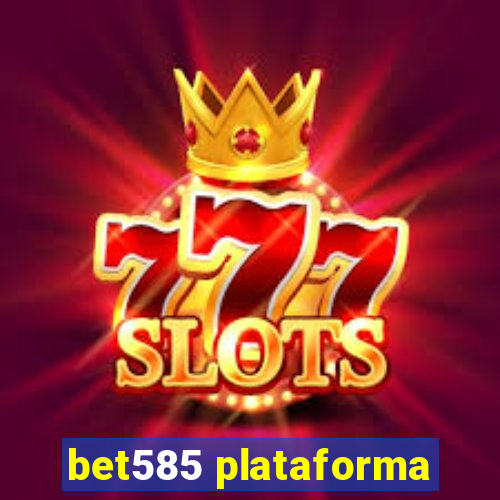 bet585 plataforma