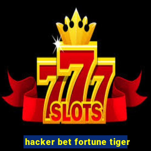 hacker bet fortune tiger