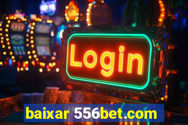 baixar 556bet.com