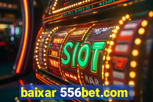 baixar 556bet.com