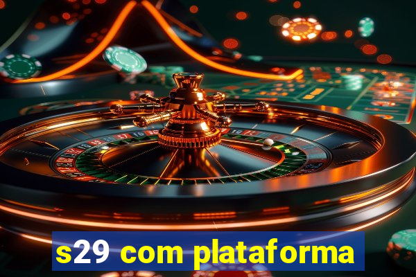 s29 com plataforma