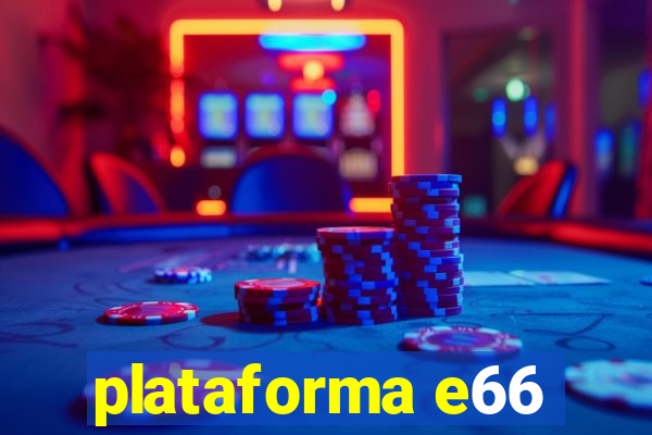 plataforma e66