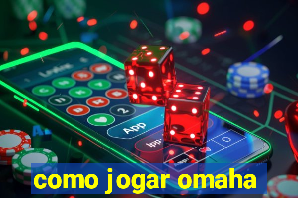 como jogar omaha