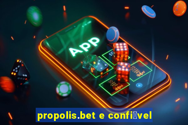 propolis.bet e confi谩vel