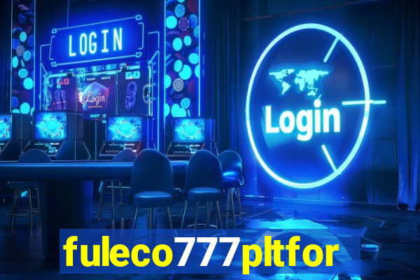 fuleco777pltfor