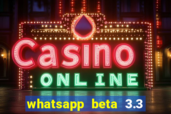 whatsapp beta 3.3 10 instalar