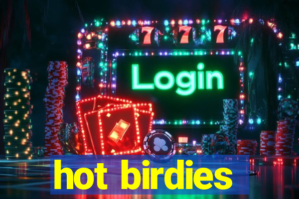 hot birdies