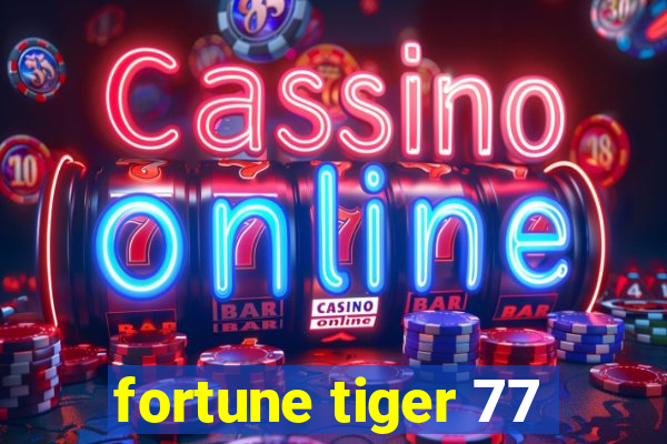 fortune tiger 77