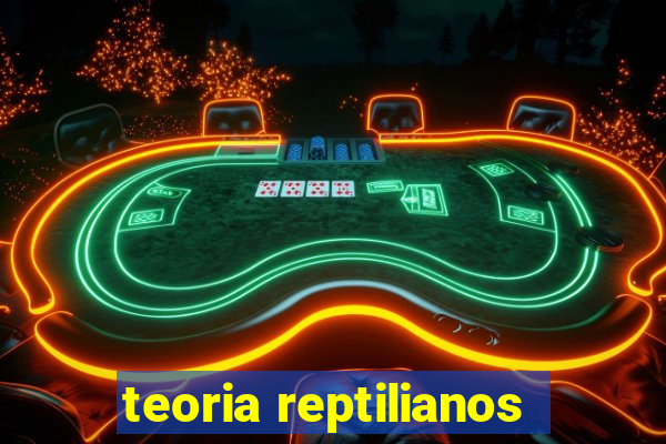 teoria reptilianos