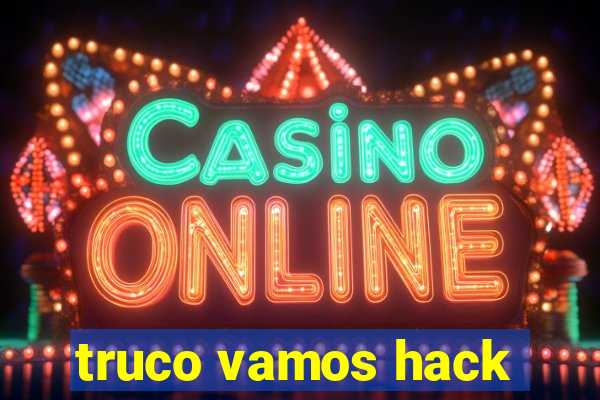 truco vamos hack