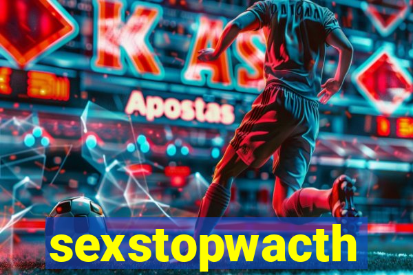 sexstopwacth