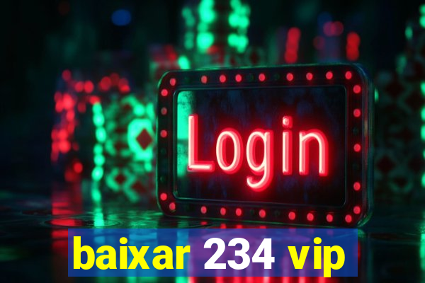 baixar 234 vip