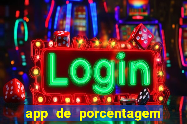 app de porcentagem de jogos slots