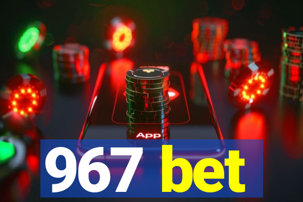 967 bet