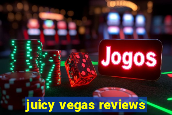 juicy vegas reviews