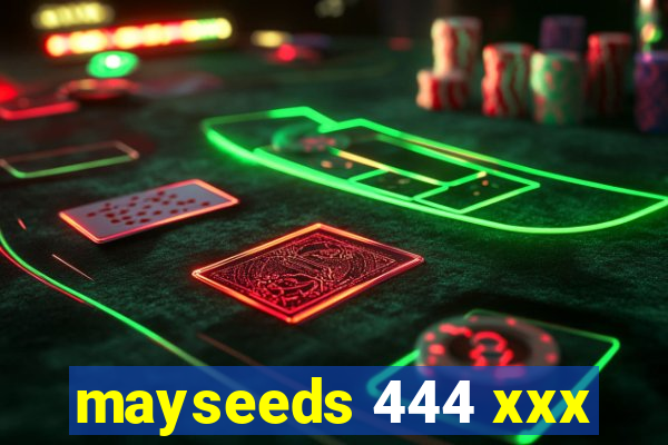 mayseeds 444 xxx