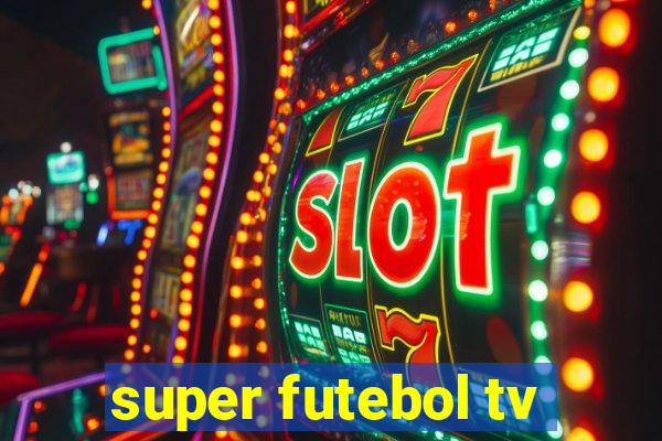 super futebol tv