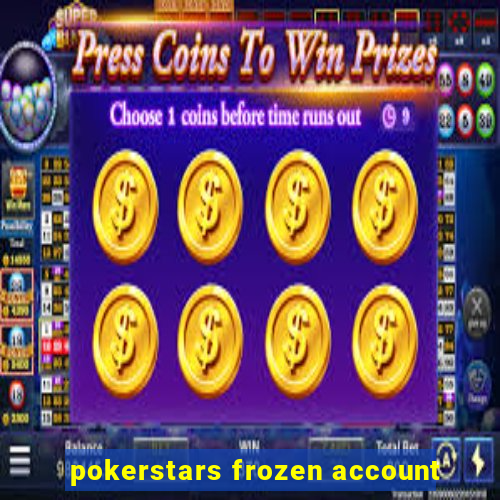 pokerstars frozen account