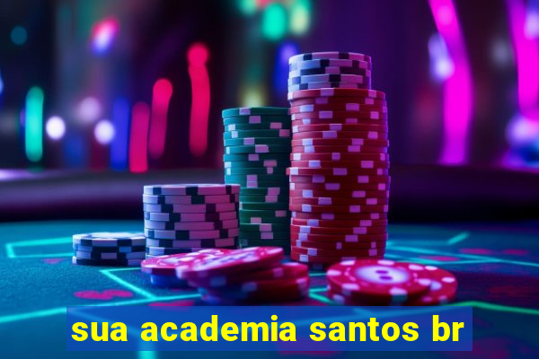 sua academia santos br