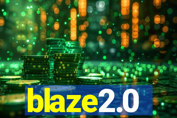 blaze2.0