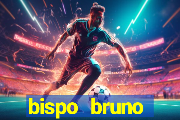 bispo bruno leonardo fortuna