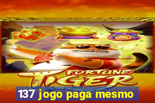 137 jogo paga mesmo