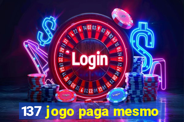 137 jogo paga mesmo